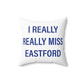 I Really Really Miss Eastford Spun Polyester Square Pillow