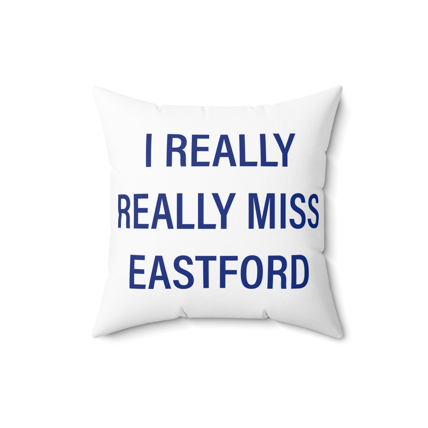 I Really Really Miss Eastford Spun Polyester Square Pillow