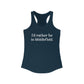 I'd rather be in Middlefield. Women's Ideal Racerback Tank