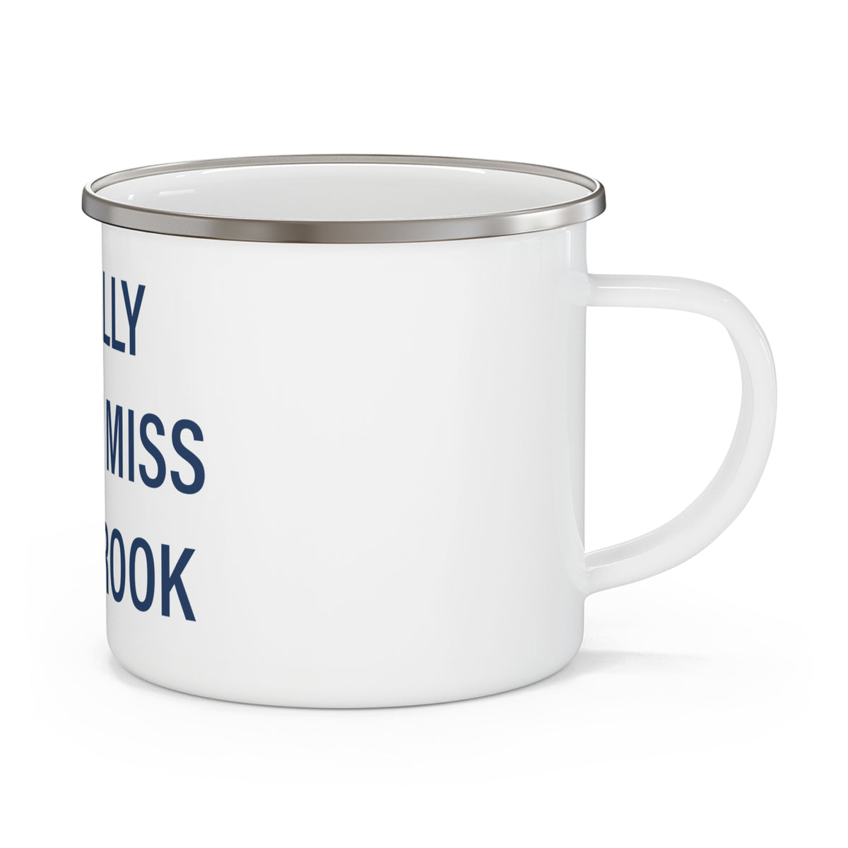 I Really Really Miss Colebrook Enamel Camping Mug