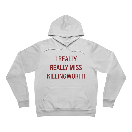 I Really Really Miss Killingworth Unisex Sponge Fleece Pullover Hoodie