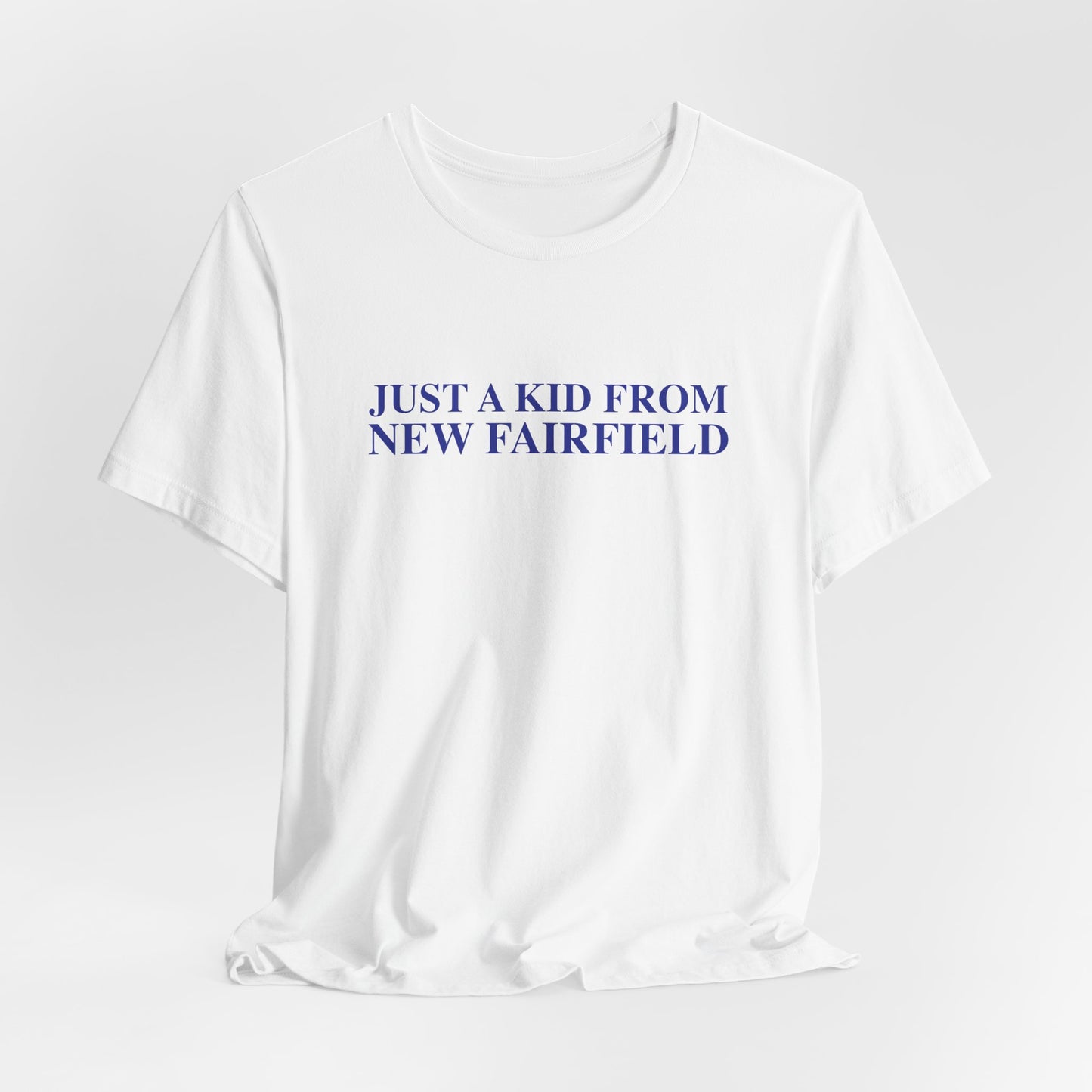 Just a kid from New Fairfield Unisex Jersey Short Sleeve T-Shirt