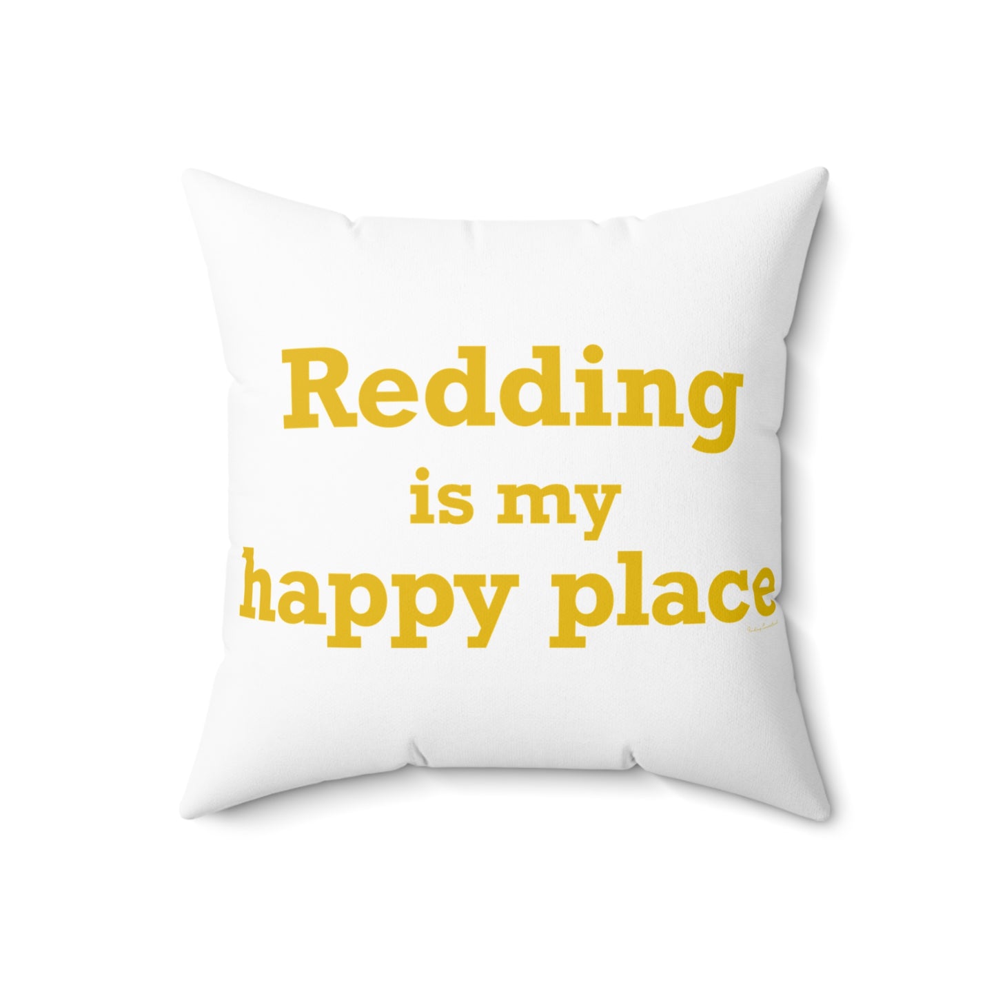 Redding Is My Happy Place Spun Polyester Square Pillow