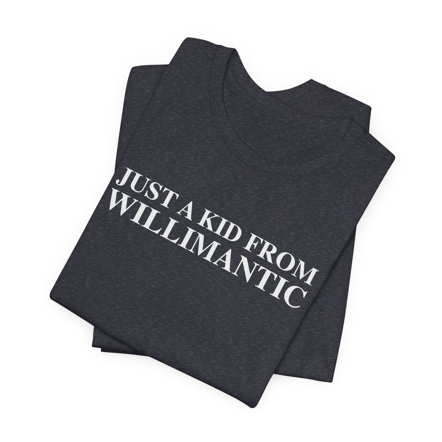 Just a kid from Willimantic Unisex Jersey Short Sleeve T-Shirt