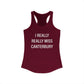 I Really Really Miss Canterbury Women's Ideal Racerback Tank Top