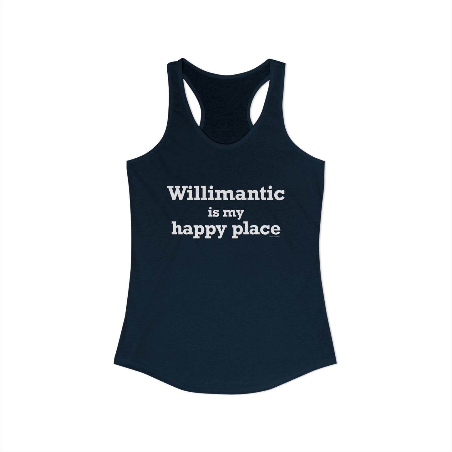 Willimantic is My Happy Place Women's Ideal Racerback Tank Top