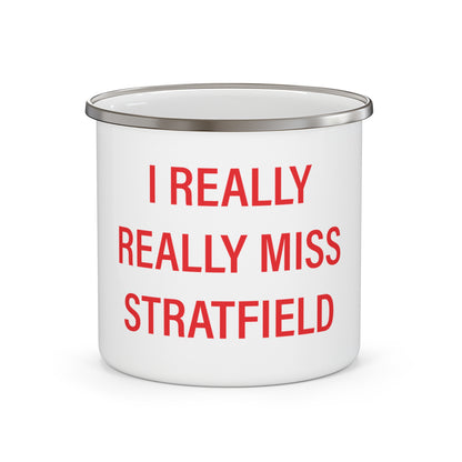 I Really Really Miss Stratfield Enamel Camping Mug