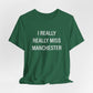 I Really Really Miss Manchester Unisex Jersey Short Sleeve Tee