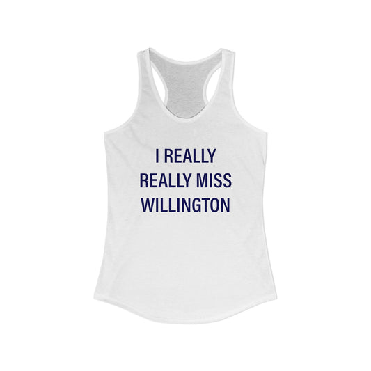 I Really Really Miss Willington Women's Ideal Racerback Tank Top