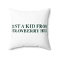 Just a kid from Strawberry Hill Spun Polyester Square Pillow