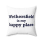 Wethersfield is My Happy Place Polyester Square Pillow