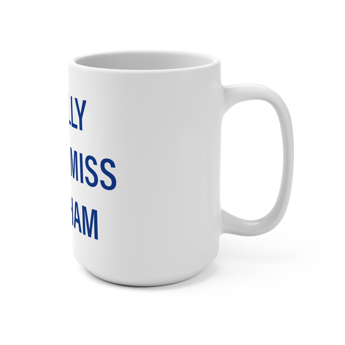 I Really Really Miss Windham  Mug 15oz