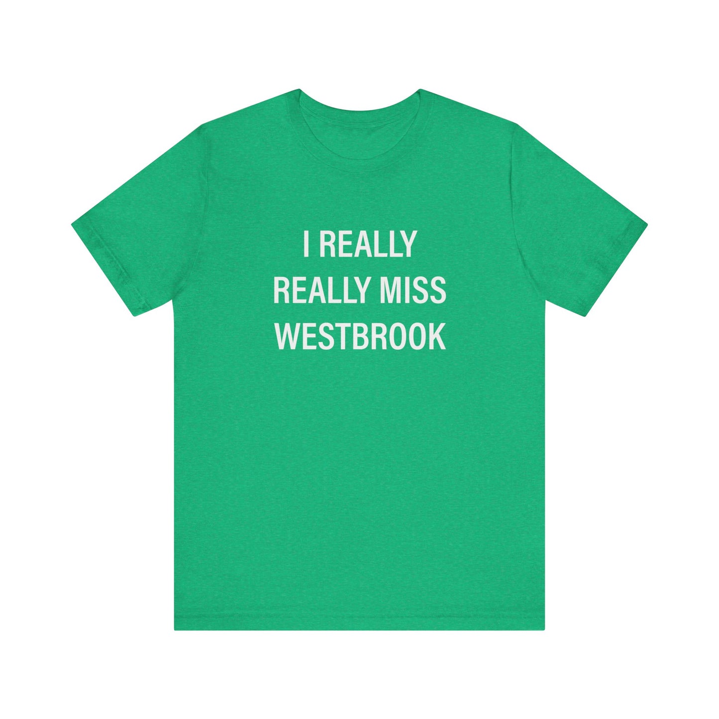 I Really Really Miss Westbrook Unisex Jersey Short Sleeve Tee