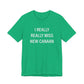I Really Really Miss New Canaan Unisex Jersey Short Sleeve T-Shirt