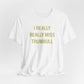 I Really Really Miss Trumbull Unisex Jersey Short Sleeve T-Shirt