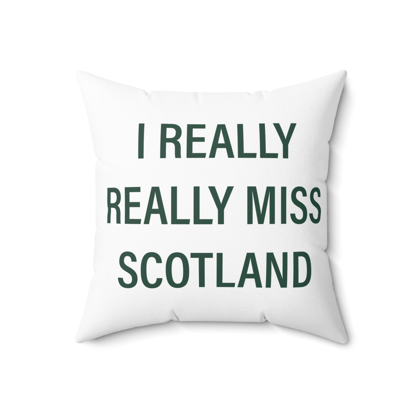 I Really Really Miss Scotland Spun Polyester Square Pillow