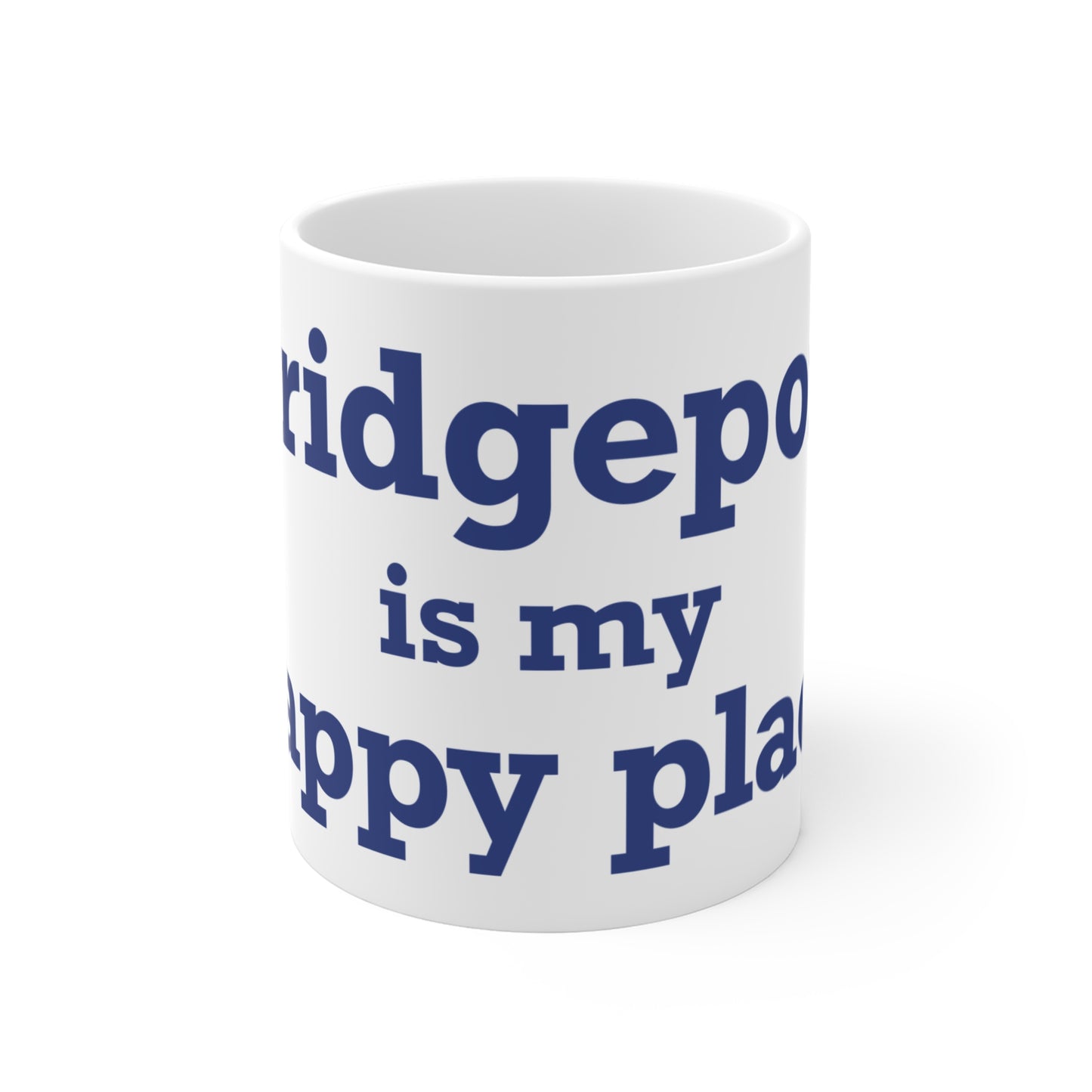 Bridgeport Is My Happy Place Mug 11oz