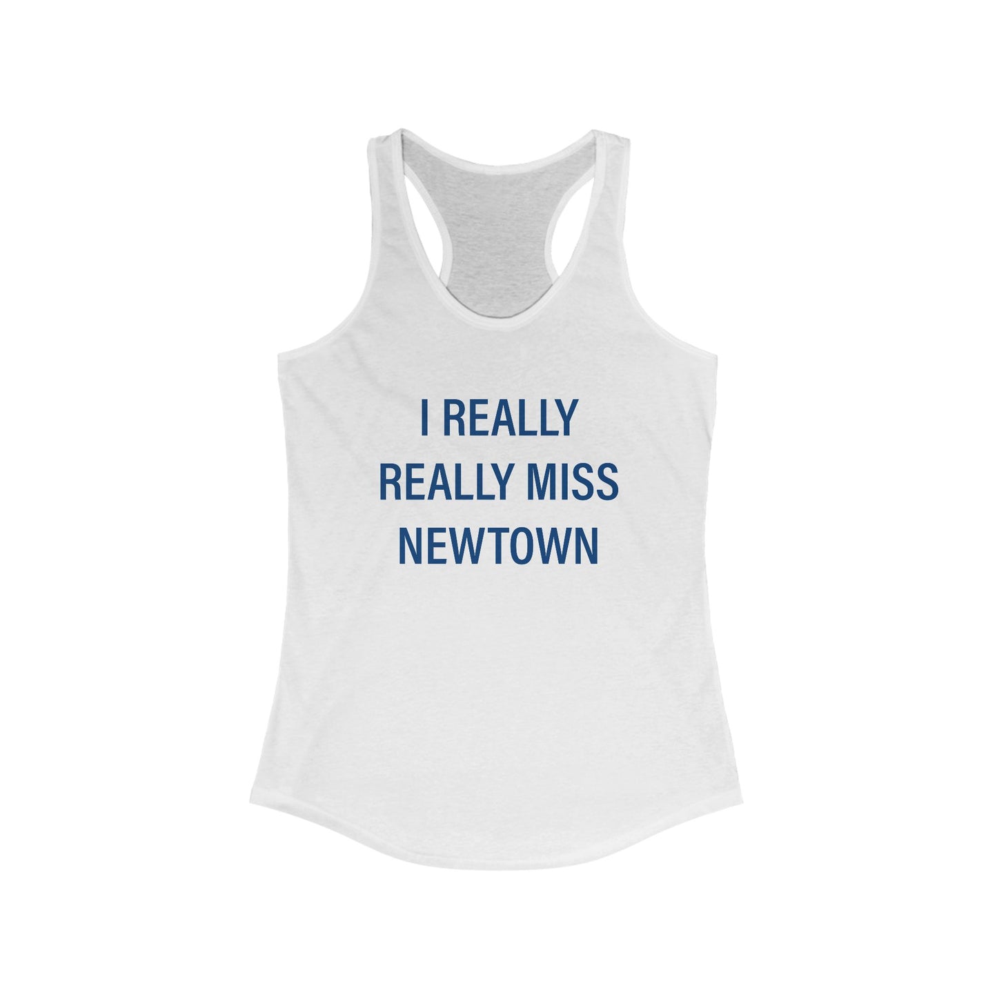 I Really Really Miss Newtown Women's Ideal Racerback Tank Top