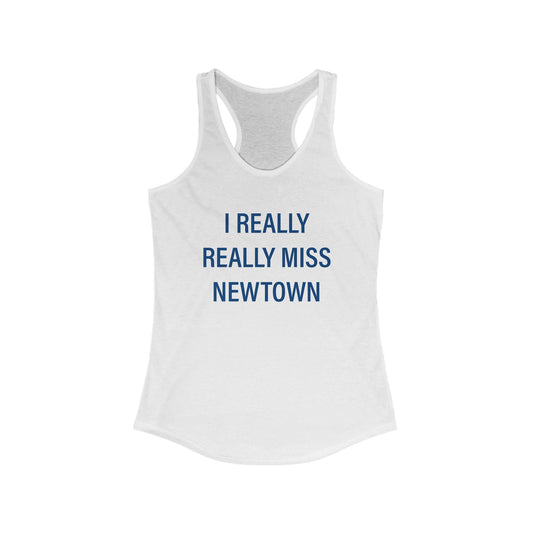 I Really Really Miss Newtown Women's Ideal Racerback Tank Top