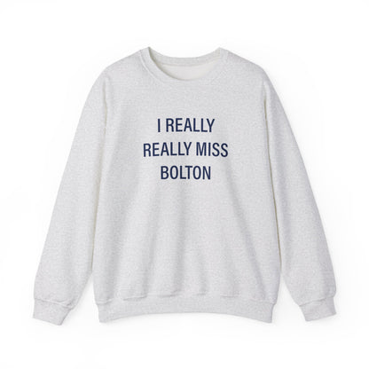 I Really Really Miss Bolton Unisex Heavy Blend™ Crewneck Sweatshirt