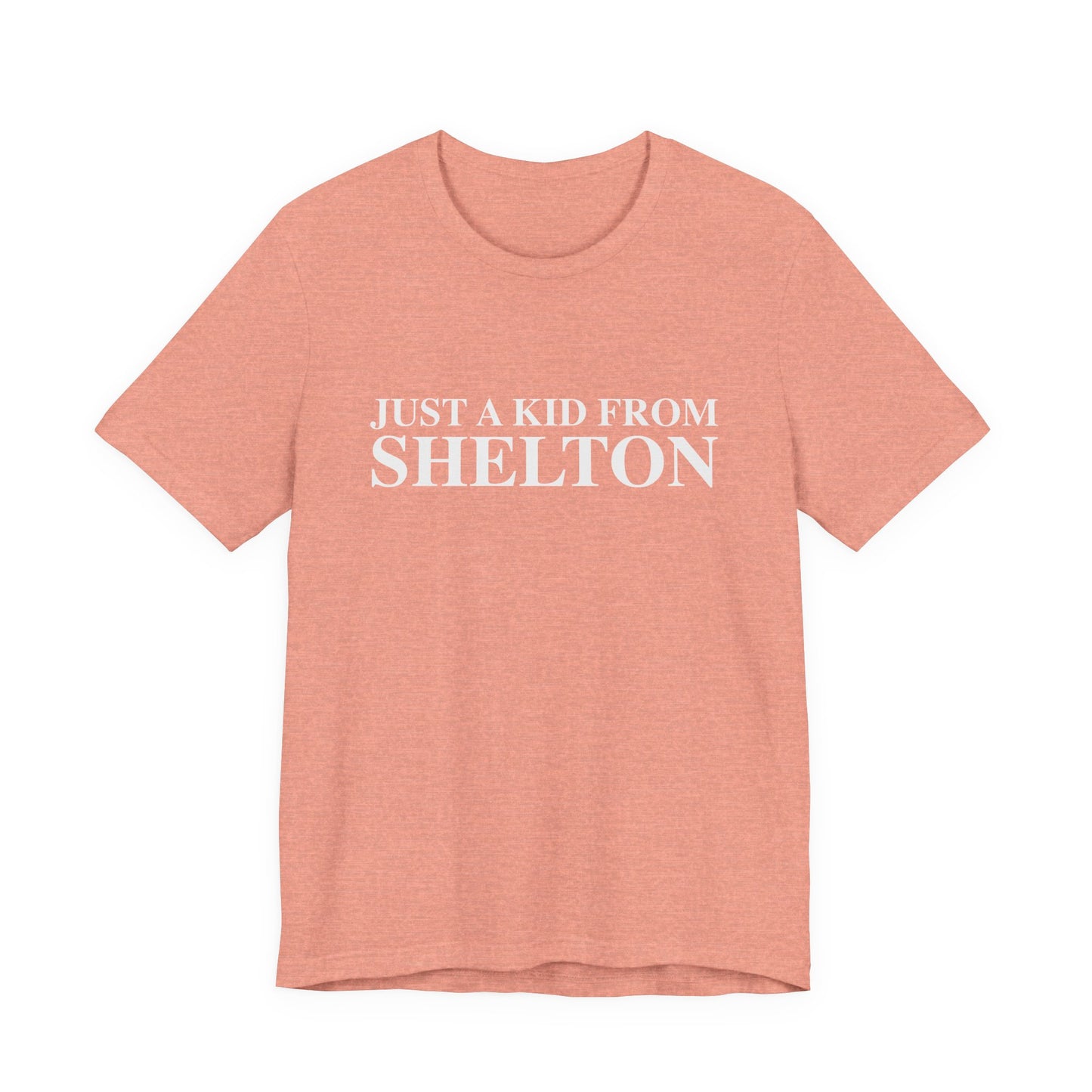 Just a kid from Shelton Unisex Jersey Short Sleeve T-Shirt
