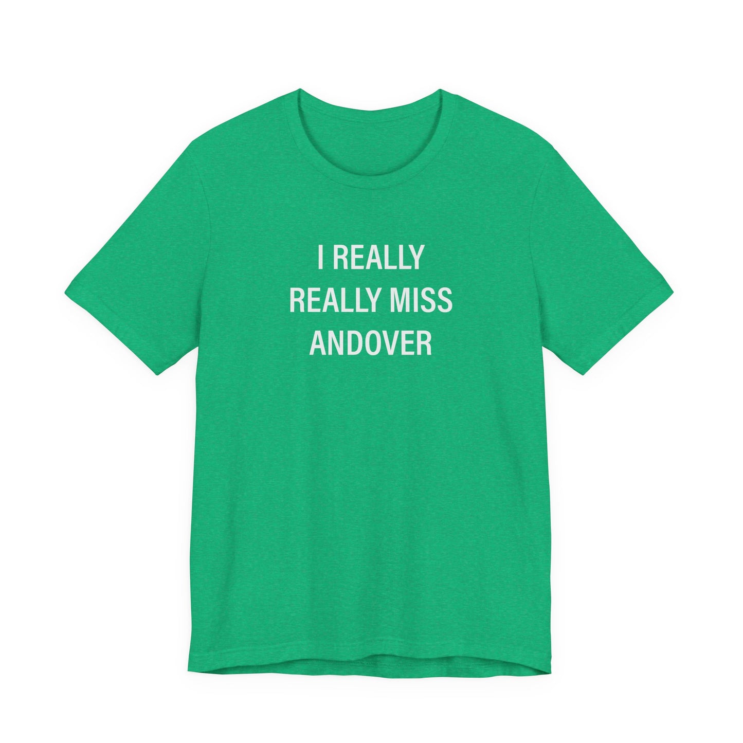 I Really Really Miss Andover Unisex Jersey Short Sleeve T-Shirt