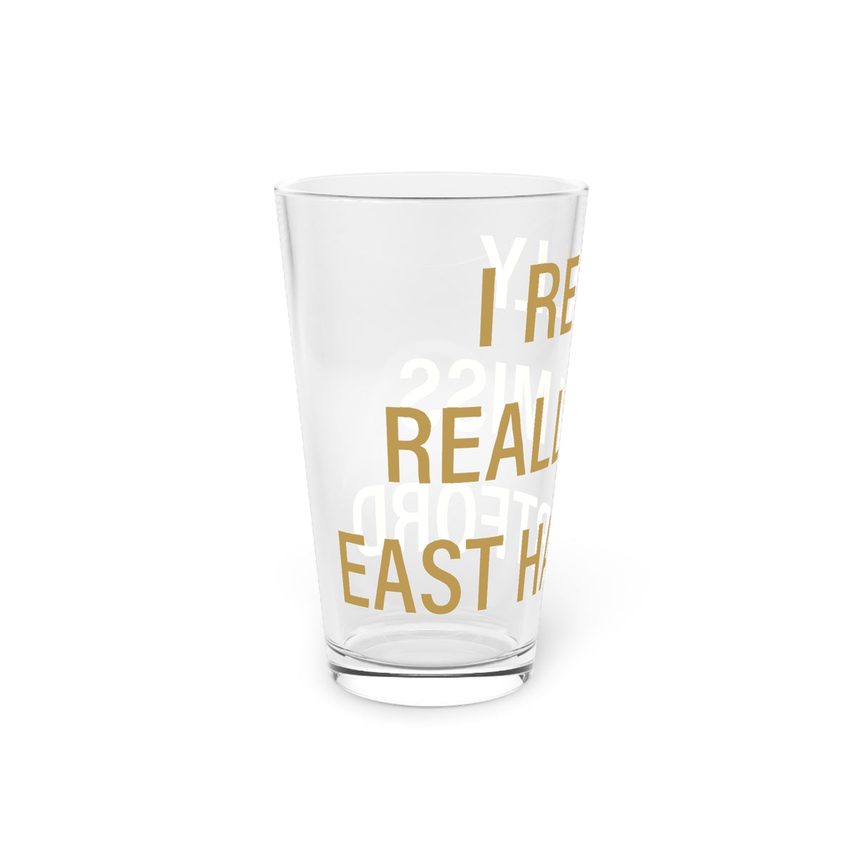 I Really Really Miss East Hartford Pint Glass, 16oz