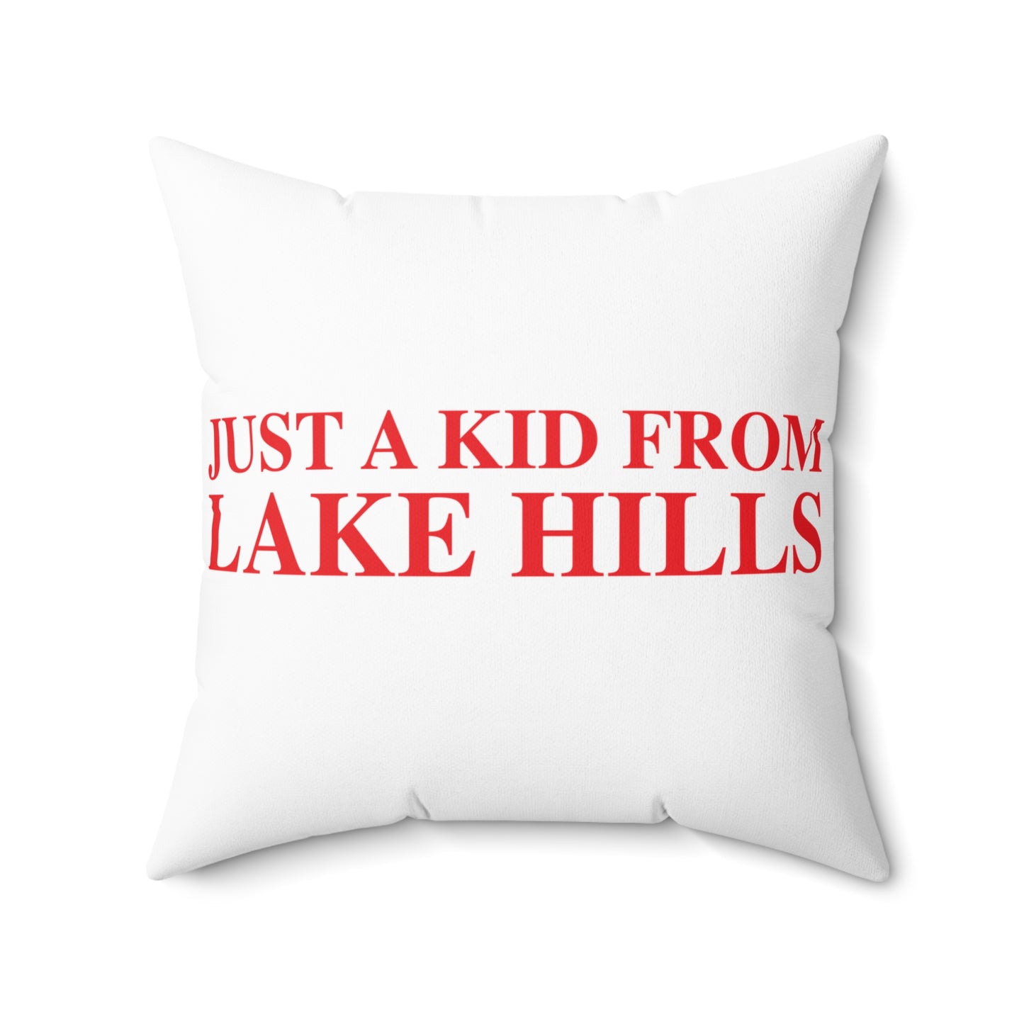 Just a kid from Lake Hills Spun Polyester Square Pillow