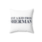 Just a kid from Sherman Spun Polyester Square Pillow