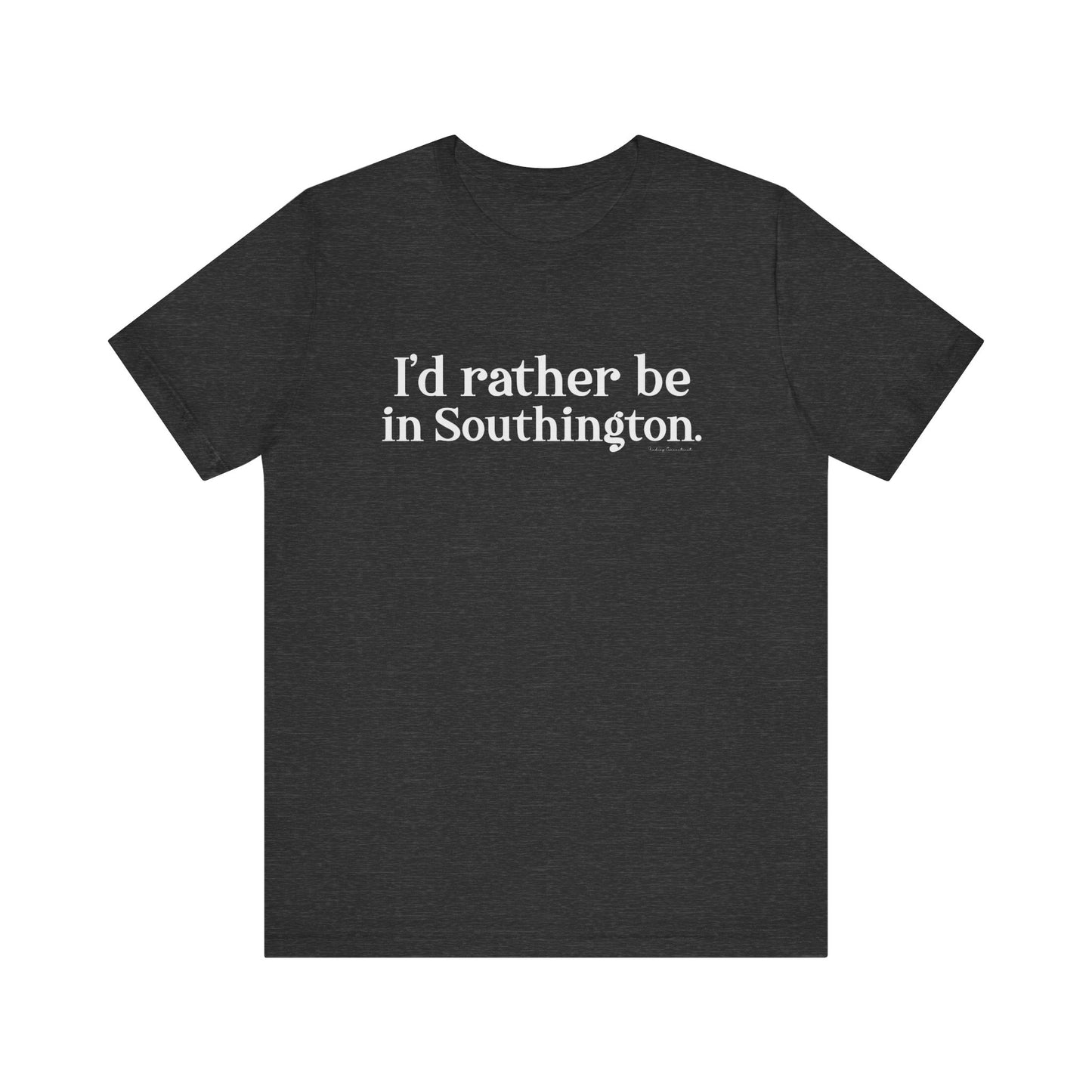 I’d rather be in Southington Unisex Jersey Short Sleeve Tee