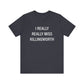 I Really Really Miss Killingworth Unisex Jersey Short Sleeve Tee