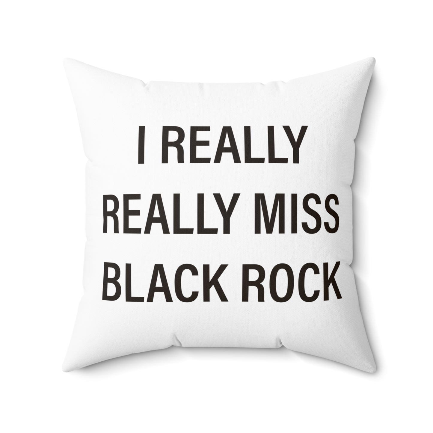I Really Really Miss Black Rock Spun Polyester Square Pillow