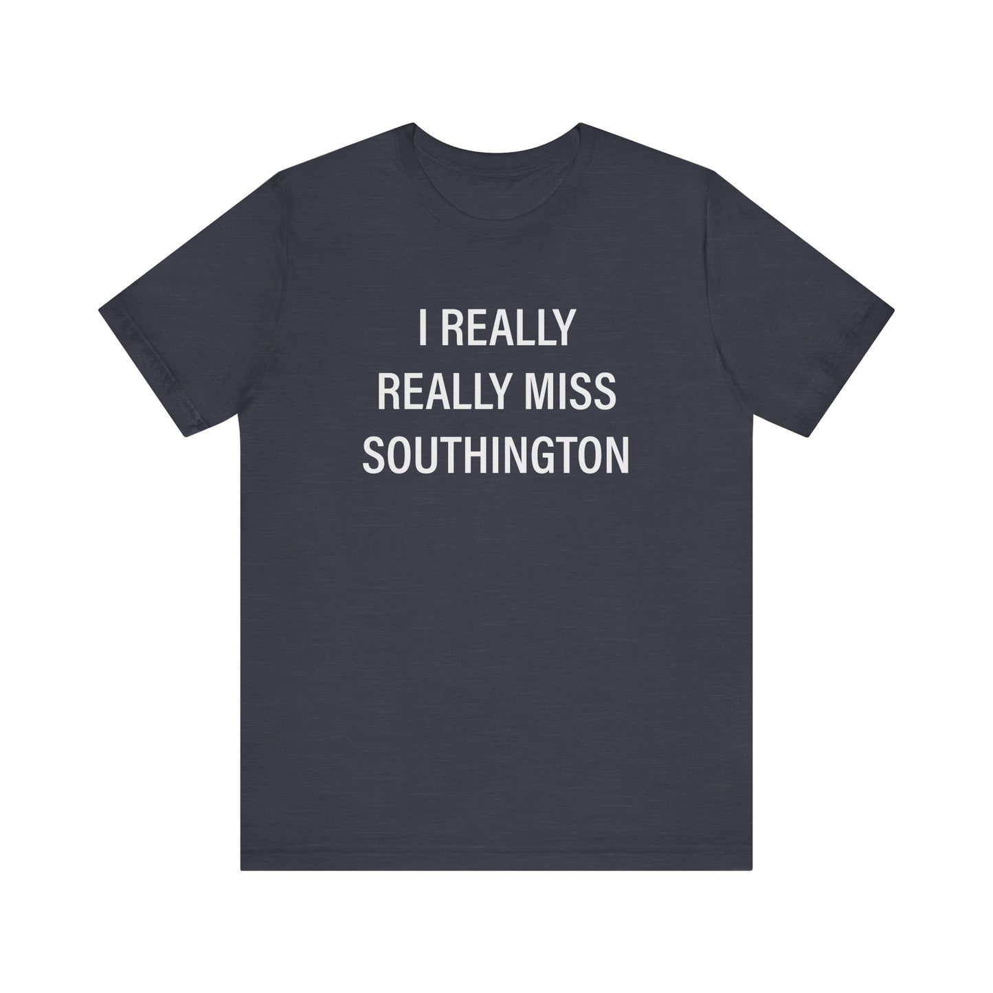 I Really Really Miss Southington Unisex Jersey Short Sleeve Tee