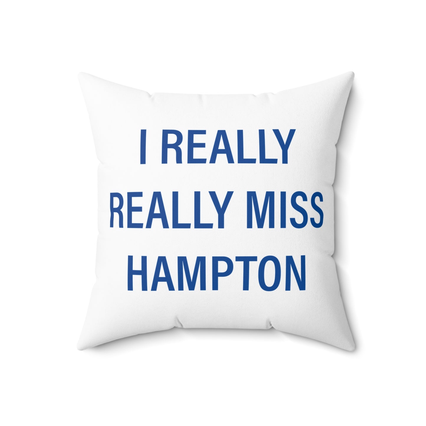 I Really Really Miss Hampton Spun Polyester Square Pillow