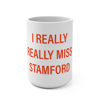 I Really Really Miss Stamford Mug 15oz