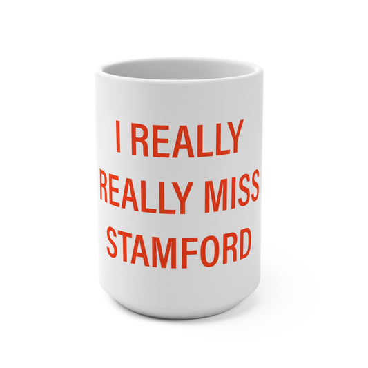 I Really Really Miss Stamford Mug 15oz