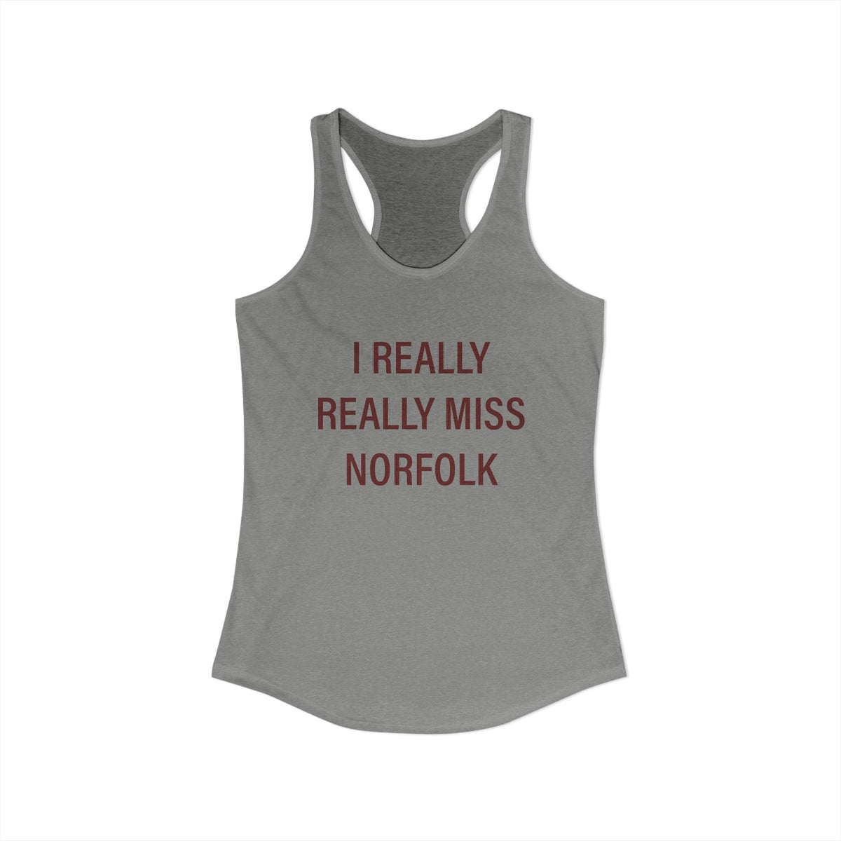 I Really Really Miss Norfolk Women's Ideal Racerback Tank Top