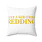 Just a kid from Redding Spun Polyester Square Pillow