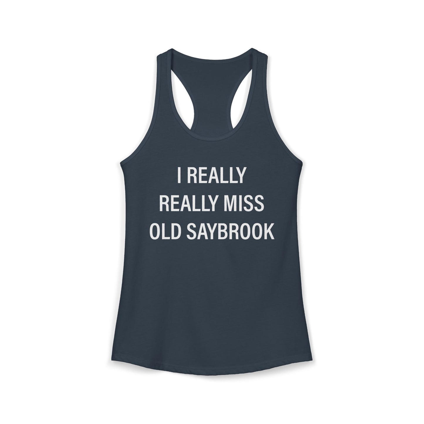 I Really Really Miss Old Saybrook Women's Ideal Racerback Tank Top