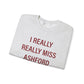 I Really Really Miss Ashford Unisex Heavy Blend™ Crewneck Sweatshirt