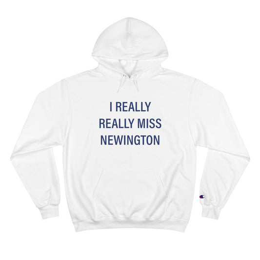 I Really Really Miss Newington Champion Hoodie