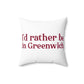 I'd rather be in Greenwich Spun Polyester Square Pillow