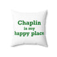 Chaplin is My Happy Place Spun Polyester Square Pillow