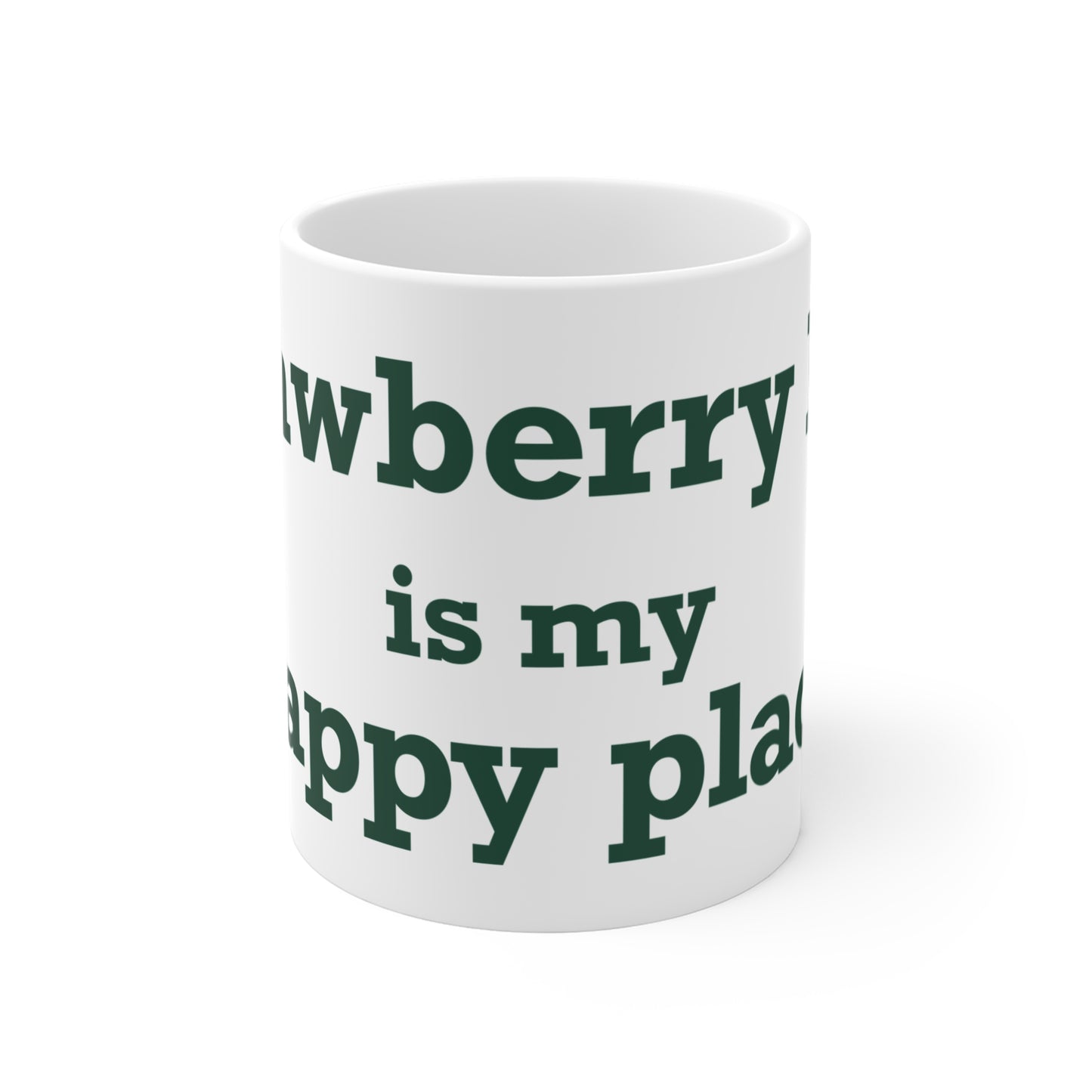 Strawberry Hill is my happy place Mug 11oz