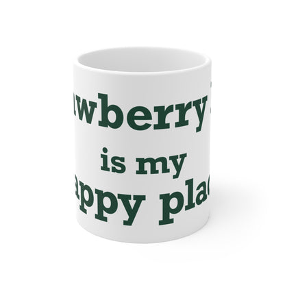 Strawberry Hill is my happy place Mug 11oz