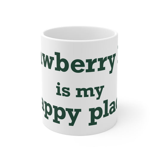 Strawberry Hill is my happy place Mug 11oz