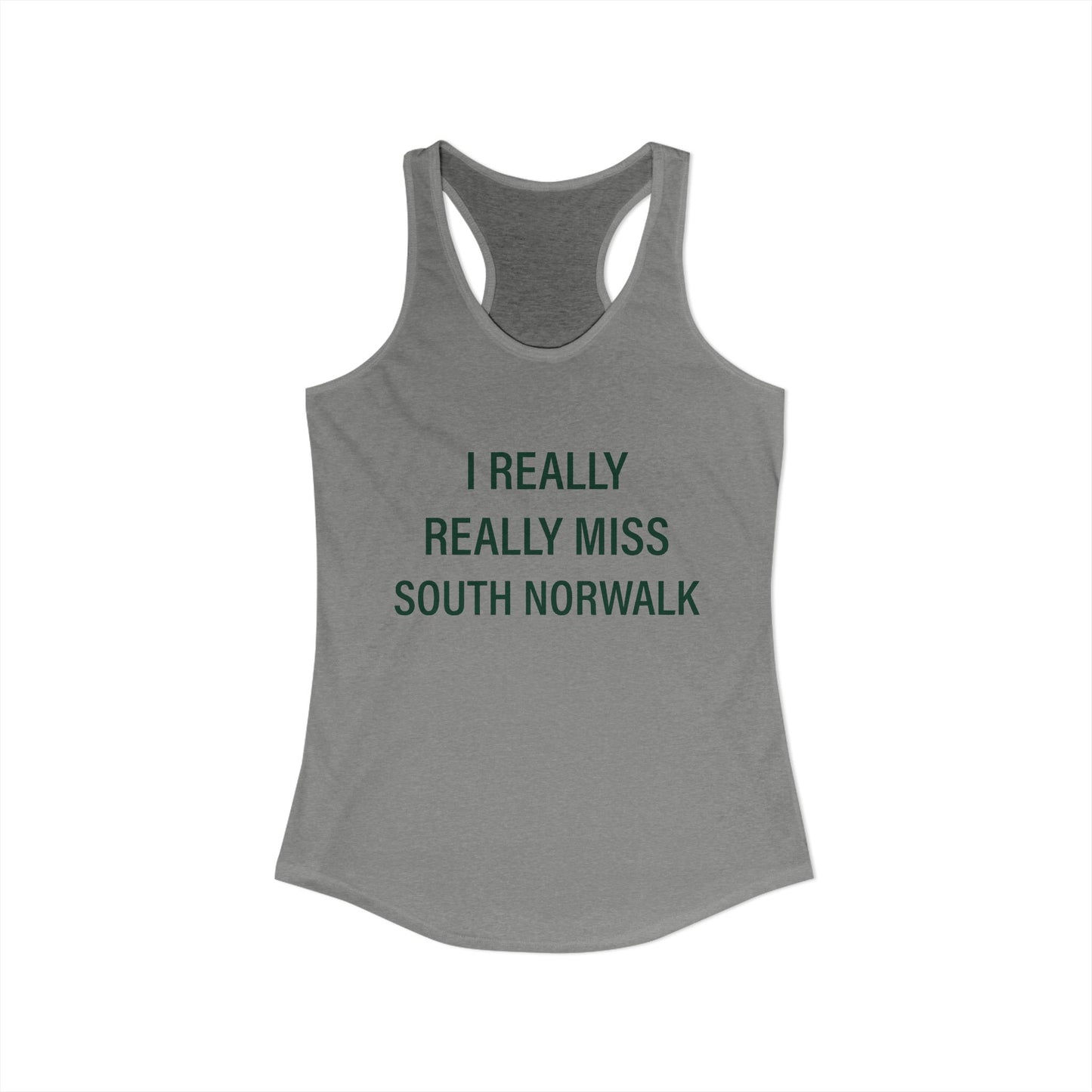I Really Really Miss South Norwalk Women's Ideal Racerback Tank Top