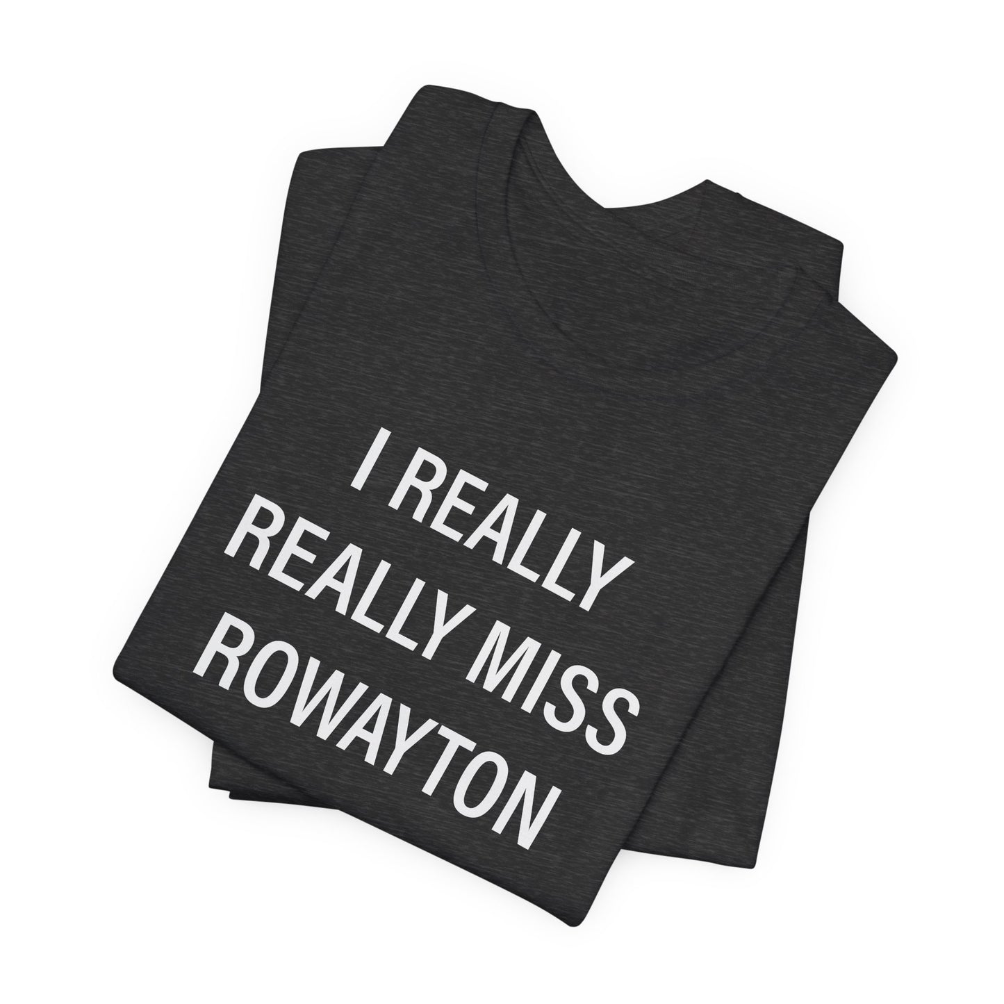 I Really Really Miss Rowayton Unisex Jersey Short Sleeve T-Shirt