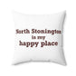 North Stonington is My Happy Place Spun Polyester Square Pillow