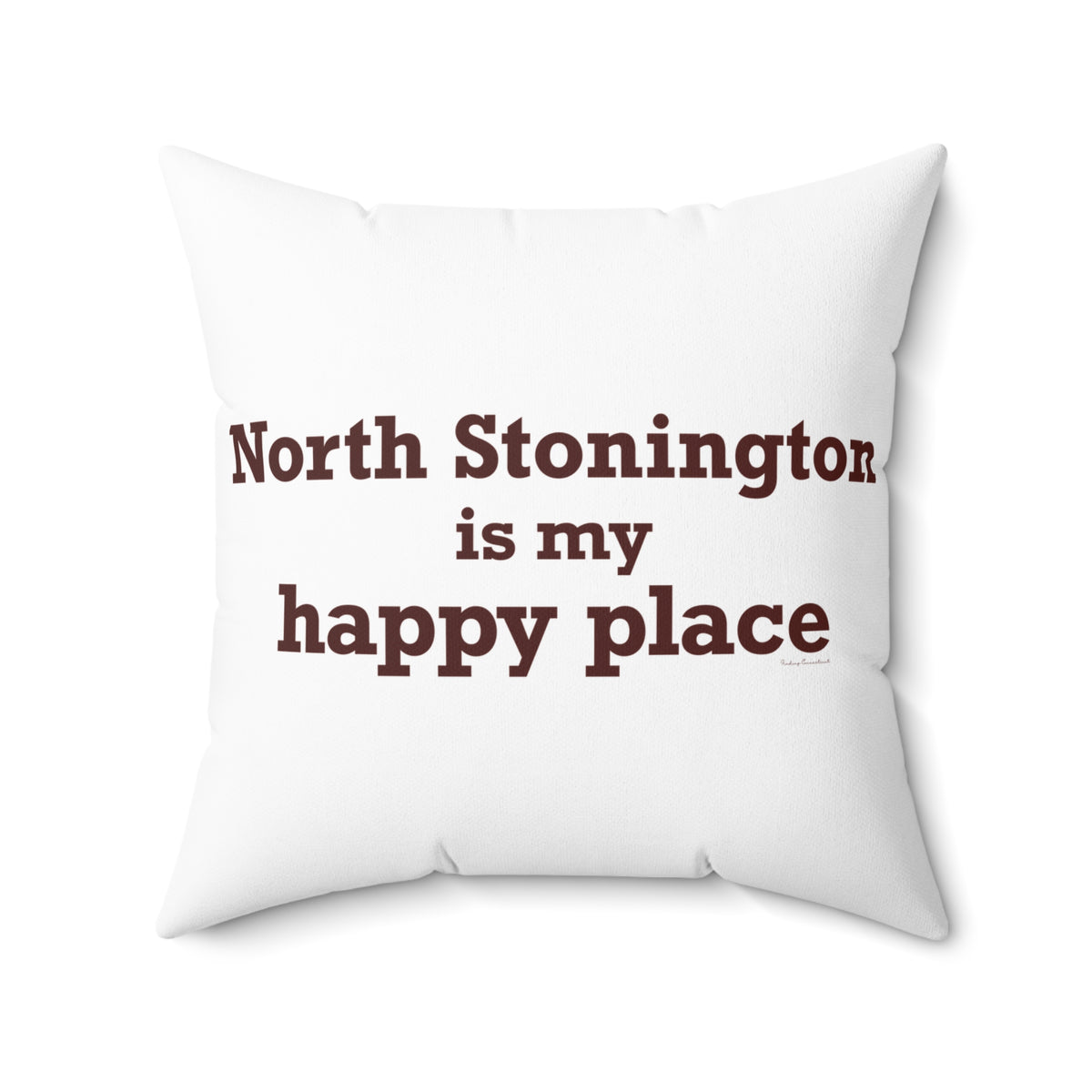 North Stonington is My Happy Place Spun Polyester Square Pillow
